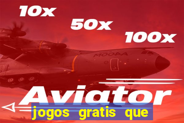 jogos gratis que realmente ganha dinheiro